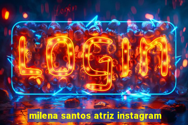 milena santos atriz instagram